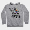 Try Me. I'm Queer and Tired Hoodie