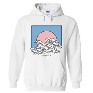 And So It Is Wave Hoodie