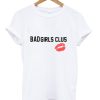Bad Girls Clus T-Shirt