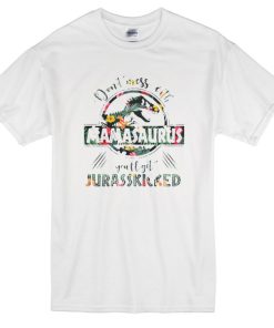 Don’t Mess With Mamasaurus T-Shirt