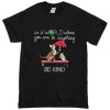In A World Where You Can Be Anything Cat And Mouse Be Kind T-Shirt