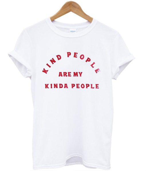 Kind People Are My Kinda People Unisex T-Shirt