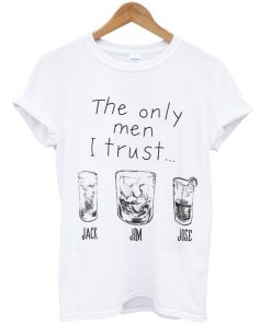 The Only men I trust T-Shirt