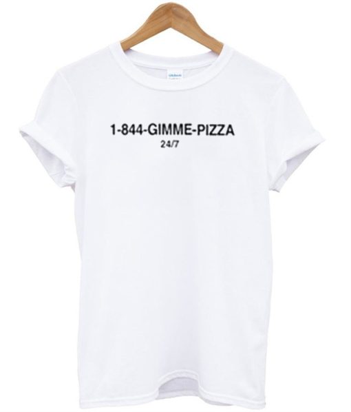 1 844 GIMME PIZZA T-Shirt