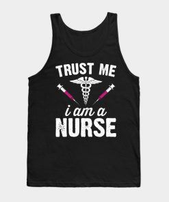Trust me i am a nurse Tank Top