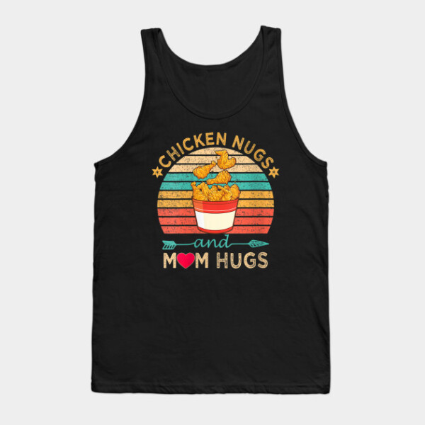 Womens Chicken Nugs and Mom Hugs Funny Nugget Lover Hugger Gift Tank Top
