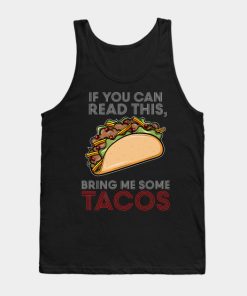 If you can read this bring me some Tacos Gift Tank Top
