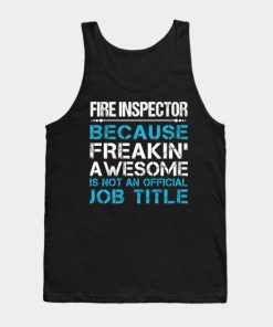 Fire Inspector T Shirt - Freaking Awesome Job Gift Item Tee Tank Top