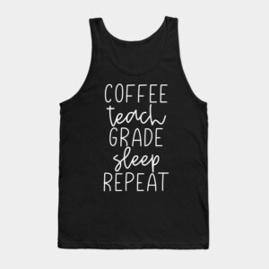 Coffee Teach Grade Sleep Repeat Teacher Gift Tank Top