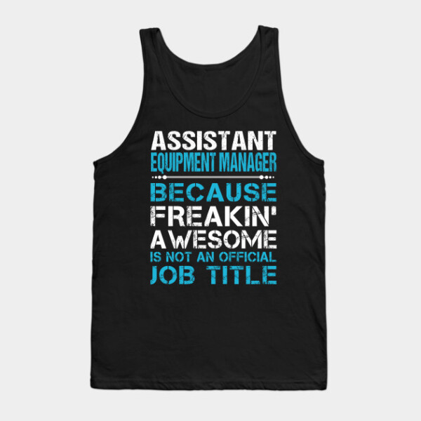 Assistant Equipment Manager T Shirt - Freaking Awesome Job Gift Item Tee Tank Top