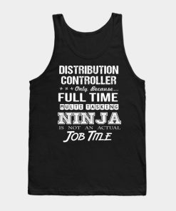 Distribution Controller T Shirt - Ninja Job Gift Item Tee Tank Top