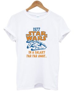 1977 Star Wars In A Galaxy Far Far Away T-Shirt