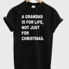 A grandad is for life Christmas T-shirt