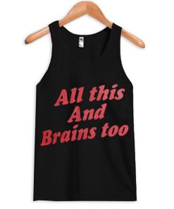 All This And Brains Too Tank top