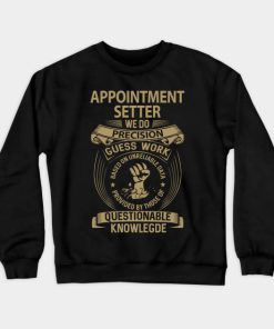 Appointment Setter T Shirt - We Do Precision Gift Item Tee Crewneck Sweatshirt