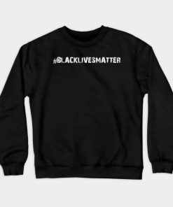 Black Lives Matter BLM Crewneck Sweatshirt