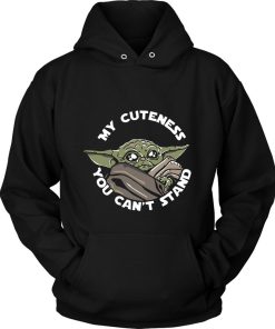 Baby Yoda My Cuteness You Can Not Stand Unisex Hoodie