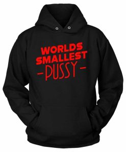 Worlds Smallest Pussy Unisex Hoodie