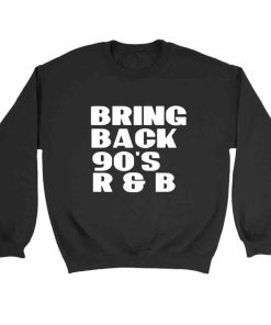 Bring Back 90S Rnb Sweatshirt Sweater