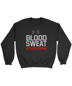 Blood Sweat Respect Sweatshirt