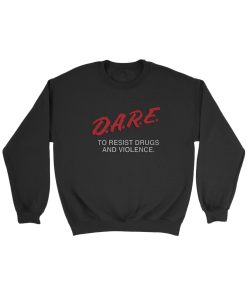 Dare Anti Drugs Sweatshirt